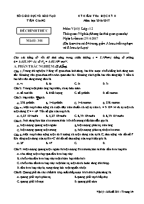 Đề kiểm tra học kỳ 2 môn Vật lý 12 - Mã đề 301 - Năm học 2016-2017 - Sở GD & ĐT Tiền Giang Đề kiểm tra học kỳ 2 môn Vật lý 12 - Mã đề 301 - Năm học 2016-2017 - Sở GD & ĐT Tiền Giang
