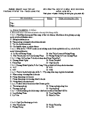 Đề kiểm tra học kỳ II môn Lịch sử Lớp 6 - Năm học 2015-2016 - Trường PTDTBT TH - THCS Long Túc (Có đáp án)