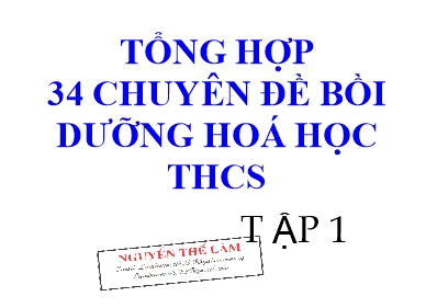 Tổng hợp 34 Chuyên đề bồi dưỡng Hóa học THCS - Tập 1