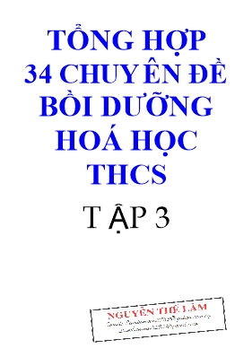 Tổng hợp 34 Chuyên đề bồi dưỡng Hóa học THCS - Tập 3